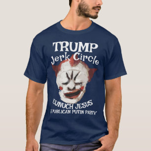 Trump Gay Clown Rasputin LGBTQ HERMAPHRODITE JESUS T-Shirt