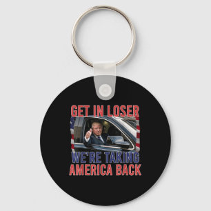 Trump Get In Loser Were Taking America Back, Repub Keychain