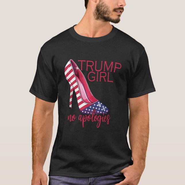 Trump Girl No Apologies High Heels Stilettos Ameri T-Shirt (Front)