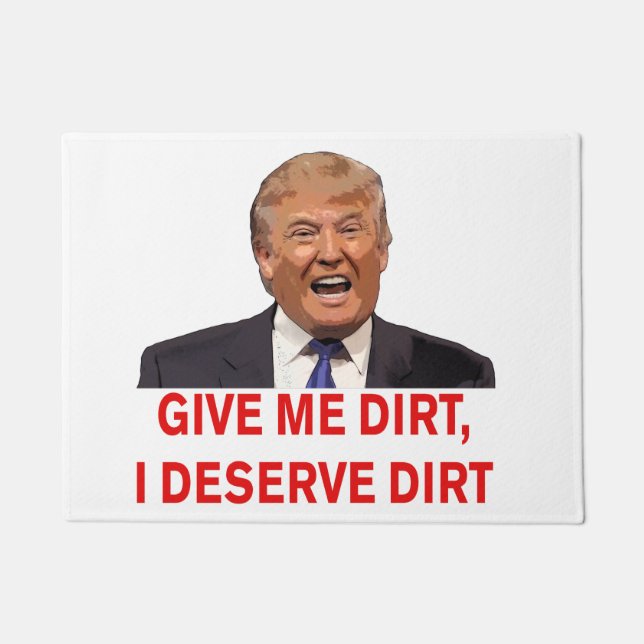 Trump Give me Dirt doormat (Front)