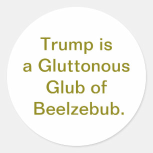 Trump Gluttonous Beelzebub Hankamer Artjunkhaus ik Classic Round Sticker