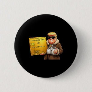 Trump Golden Card Visa, Buy Your Way In Funny Gold 2 Inch Round Button