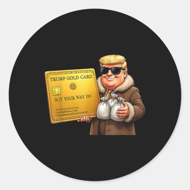 Trump Golden Card Visa, Buy Your Way In Funny Gold Classic Round Sticker (Front)