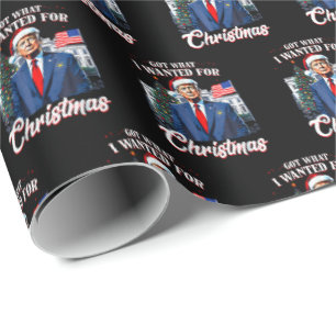 Trump Got What I Wanted for Christmas Wrapping Paper