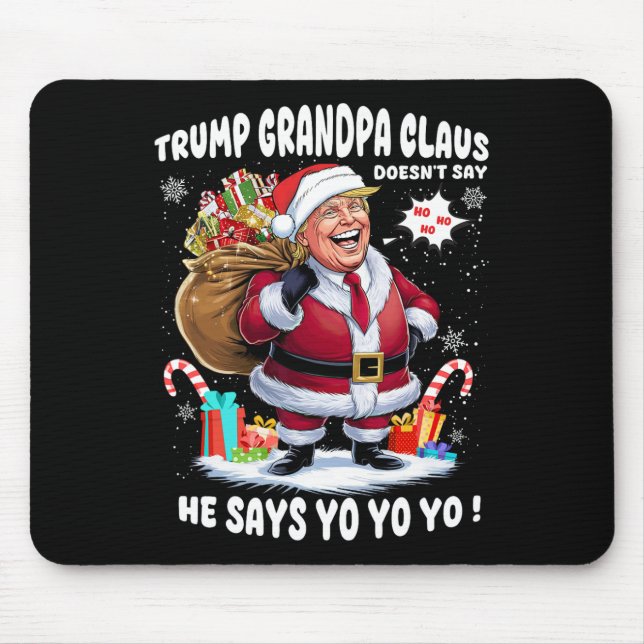 Trump Grandpa Claus Yo Yo Yo Christmas  Mouse Pad (Front)