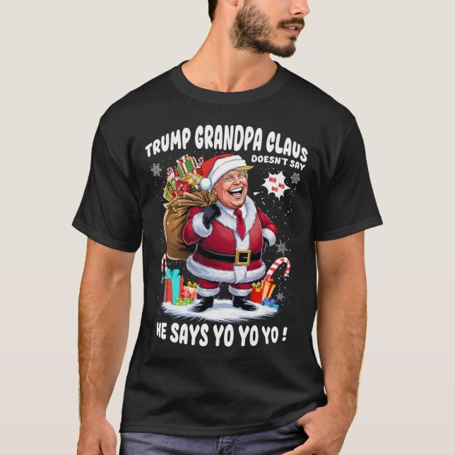 Trump Grandpa Claus Yo Yo Yo Christmas  T-Shirt (Front)