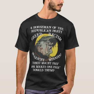 Trump Greed Patriarchy Misogyny Racism Republican T-Shirt