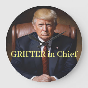 Trump Grifter in Chief Large Clock