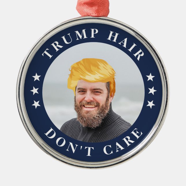 Trump Hair, Don't Care | Funny Photo Metal Ornament (Front)