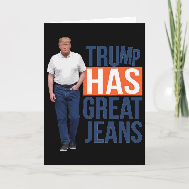Trump Has Great Jeans 2  Card (Front)