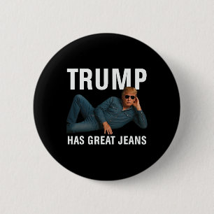 Trump Has Great Jeans Funny Graphic Tee Retro Deni 2 Inch Round Button