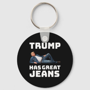 Trump Has Great Jeans Funny Graphic Tee Retro Deni Keychain