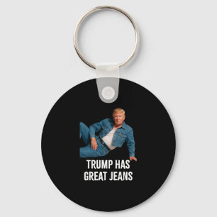 Trump Has Great Jeans Funny Graphic Tee Retro Deni Keychain