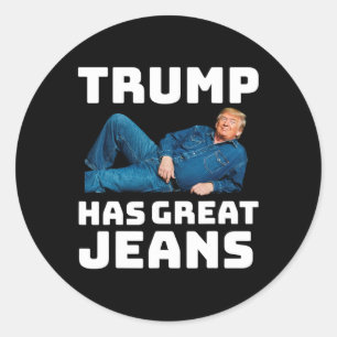 Trump Has Great Jeans Funny Meme 2 Classic Round Sticker