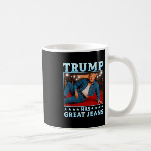 Trump Has Great Jeans Funny Meme 3  Coffee Mug