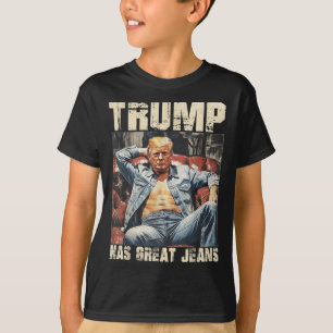 Trump Has Great Jeans Funny Meme Saying _2 T-Shirt