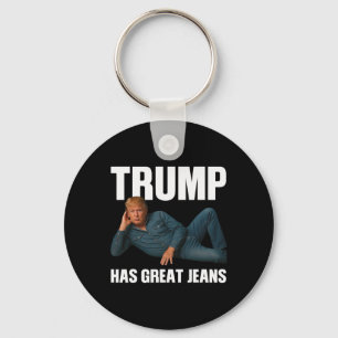 Trump Has Great Jeans Funny Meme Saying Keychain