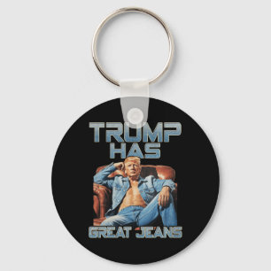 Trump Has Great Jeans Funny Meme Saying Shirt Men Keychain
