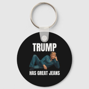 Trump Has Great Jeans Funny Meme Style Meme Great Keychain