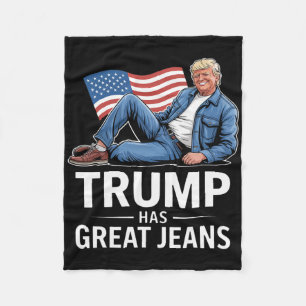 Trump Has Great Jeans Funny Political Humour Gifts Fleece Blanket