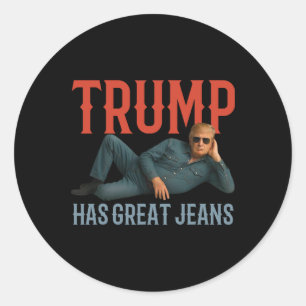 Trump Has Great Jeans Funny Political Meme Classic Round Sticker