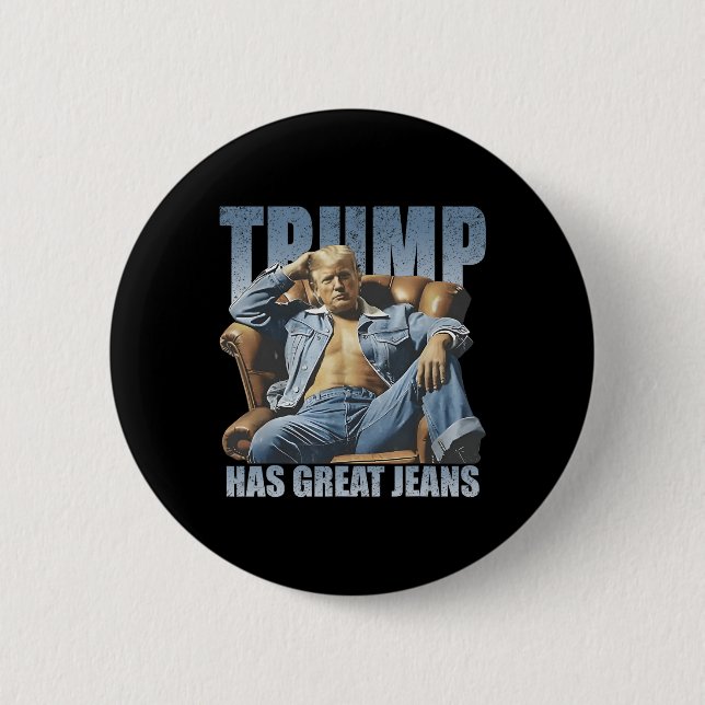 Trump Has Great Jeans Funny Retro  2 Inch Round Button (Front)