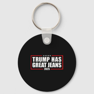 Trump Has Great Jeans Funny Retro Denim Meme Polit Keychain