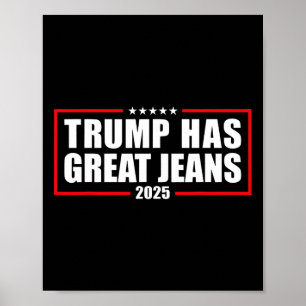 Trump Has Great Jeans Funny Retro Denim Meme Polit Poster