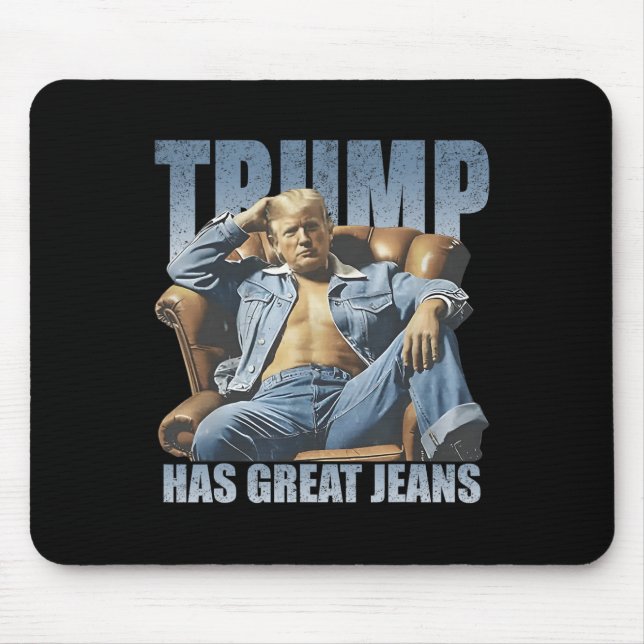 Trump Has Great Jeans Funny Retro  Mouse Pad (Front)