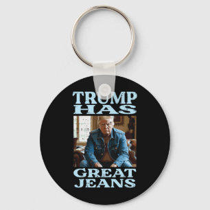 Trump Has Great Jeans Funny Saying Meme Humour Men Keychain