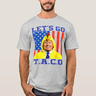 Trump Has Taco , let’s go tacco trump T-Shirt