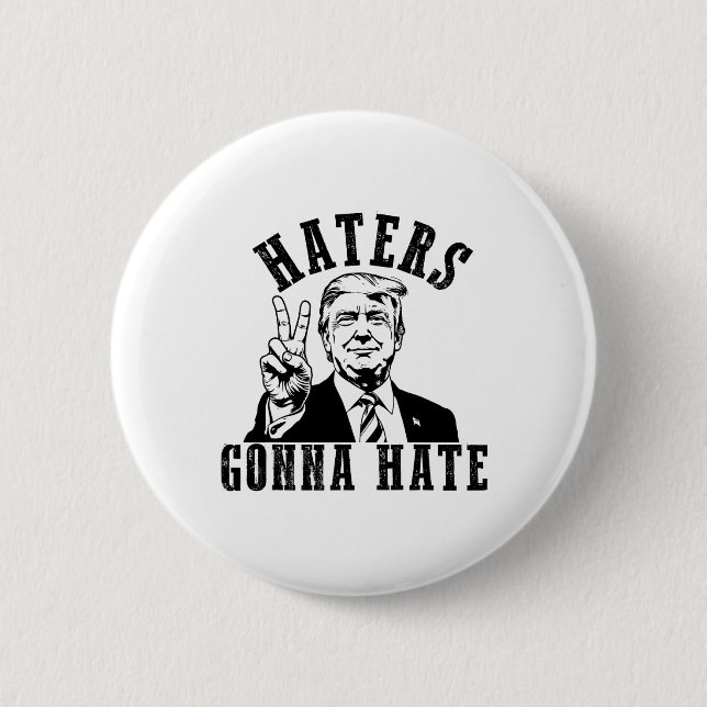Trump Haters Gonna Hate  2 Inch Round Button (Front)