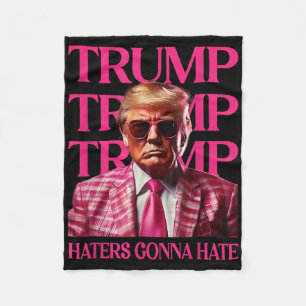 Trump Haters Gonna Hate, Funny Trump Pink 2024  Fleece Blanket