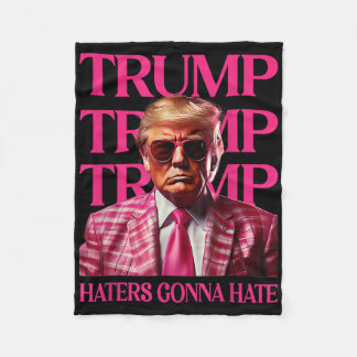 Trump Haters Gonna Hate, Funny Trump Pink 2024  Fleece Blanket
