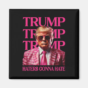 Trump Haters Gonna Hate, Funny Trump Pink 2024  Magnet
