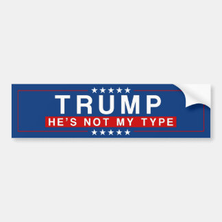 TRUMP - He's Not My Type Bumper Sticker