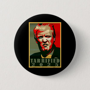 Trump Hope Style - Tarrified Funny Political Tarri 2 Inch Round Button