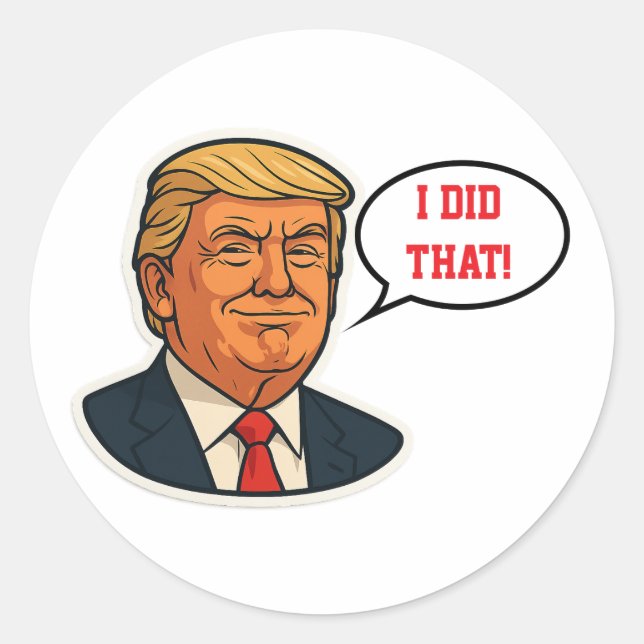 Trump "I did that!" Classic Round Sticker (Front)