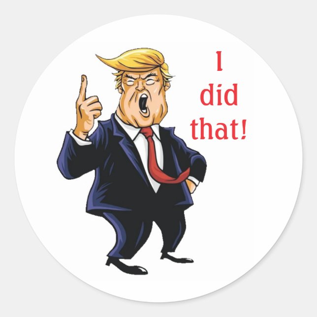 Trump I did that sticker (Front)