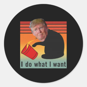 Trump I Do What I Want Funny Economy Stocks Politi Classic Round Sticker