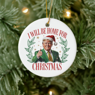Trump I’ll Be Home For Christmas 2024 Ceramic Ornament