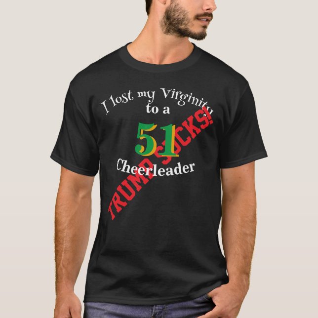 Trump I lost my Virginity to a Cheerleader T-Shirt (Front)