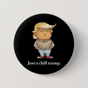 Trump I’m Just A Chill Guys Funny Chill Guy Meme 2 Inch Round Button