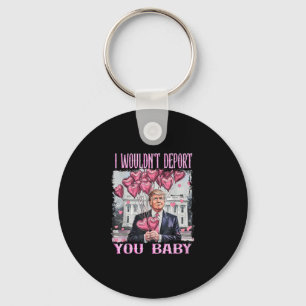 Trump I Wouldn't Deport You Keychain