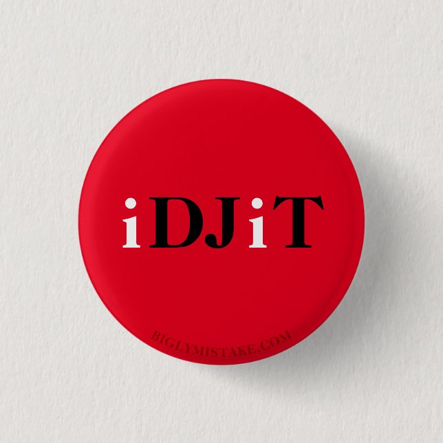 TRUMP IDJIT 1 INCH ROUND BUTTON (Front)