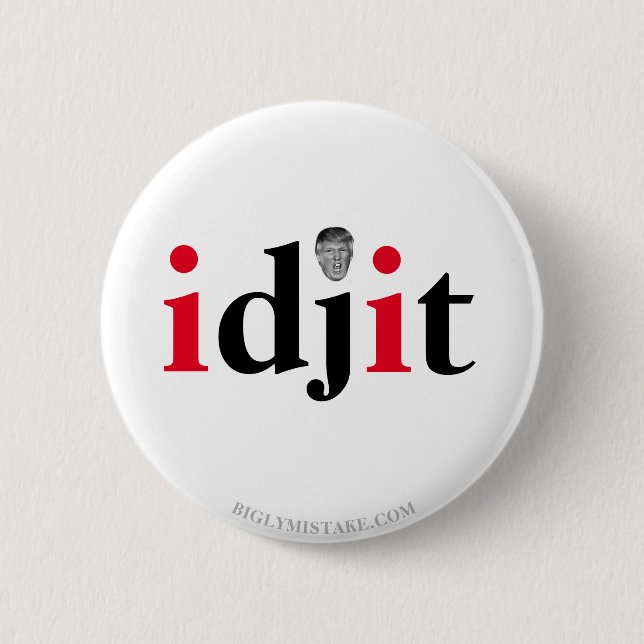 Trump IDJIT 2 Inch Round Button (Front)
