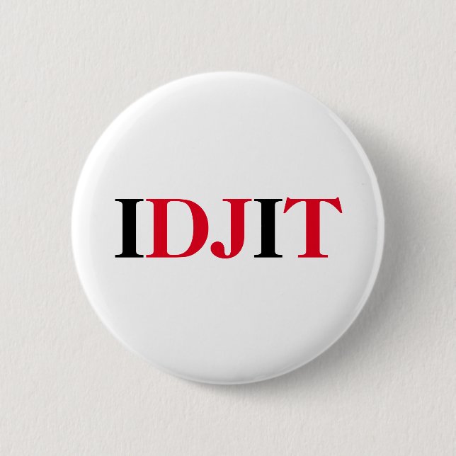 TRUMP IDJIT 2 INCH ROUND BUTTON (Front)