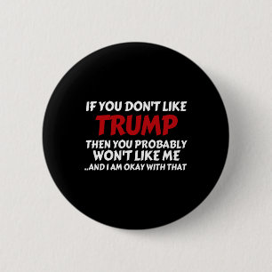 Trump If You Don't Like Trump 2 Inch Round Button