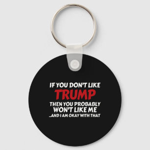 Trump If You Don't Like Trump Keychain