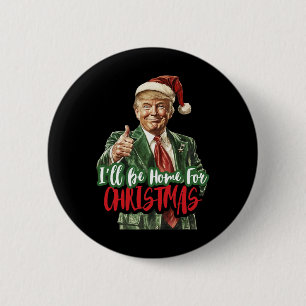 Trump I'll Be Home For Christmas Humourous Trump C 2 Inch Round Button